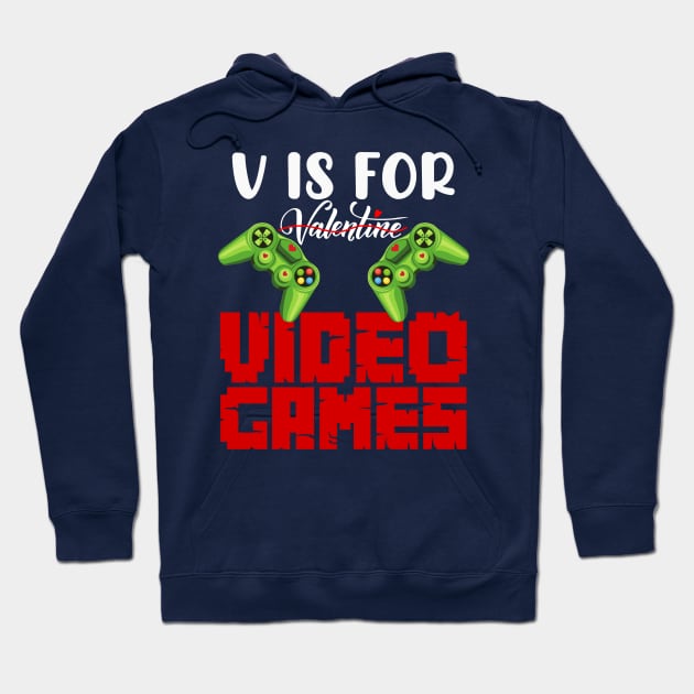 V Is For Video Games, Funny Valentines Day Gaming Gift Hoodie by Seaside Designs